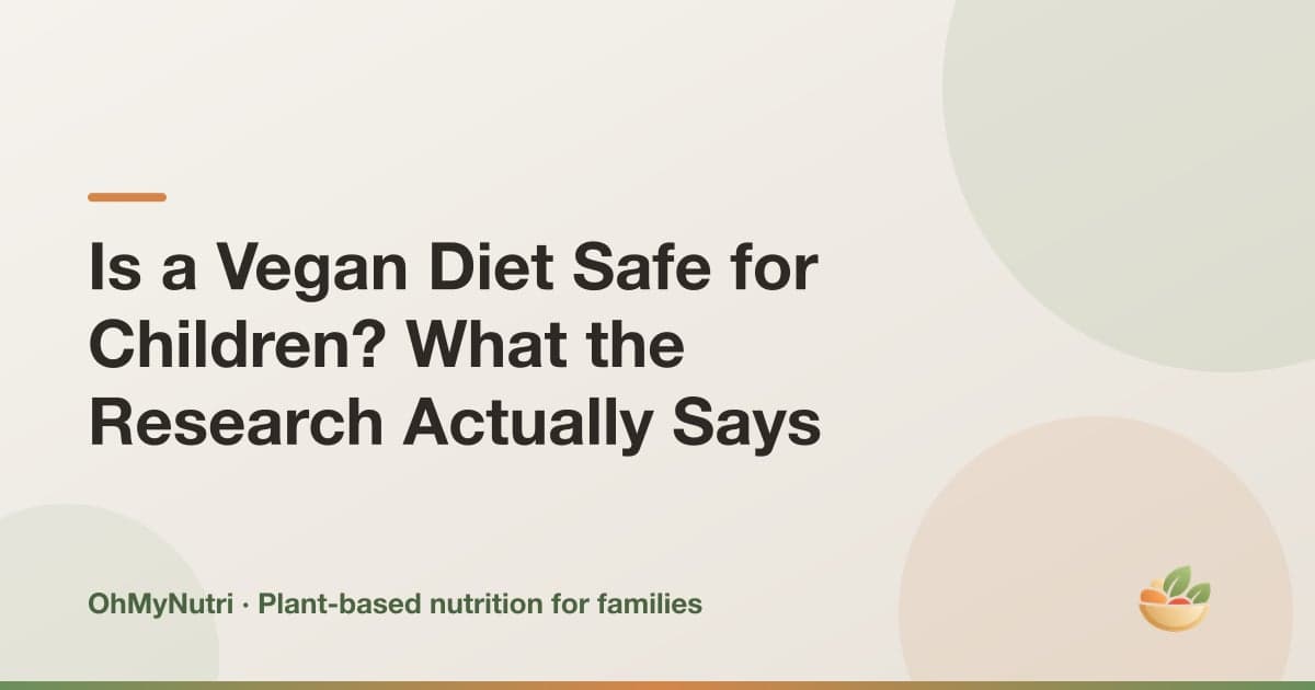 Is a Vegan Diet Safe for Children? What the Research Actually Says